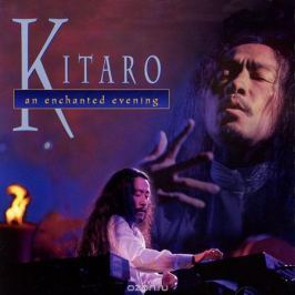 Китаро Kitaro. An Enchanted Evening